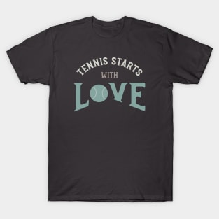 Tennis Starts with Love T-Shirt